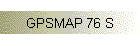 GPSMAP 76 S
