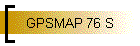 GPSMAP 76 S